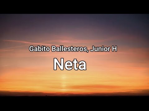 Gabito Ballesteros, Junior H - Neta(Letra/Lyrics)