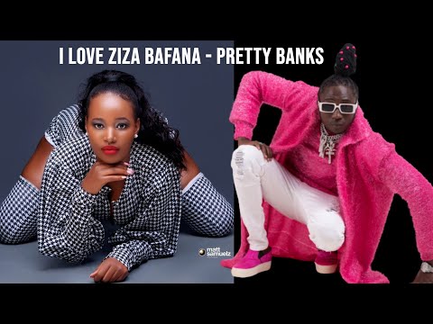 I love Ziza Bafana - Pretty Banks