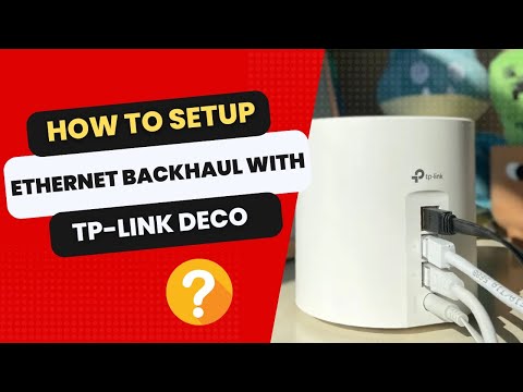 How to setup ethernet backhaul with TP Link deco?