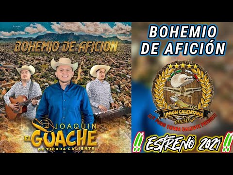 Bohemio De Afición / Joaquín El Guache De Tierra Caliente / ¡¡¡Estreno 2021!!!