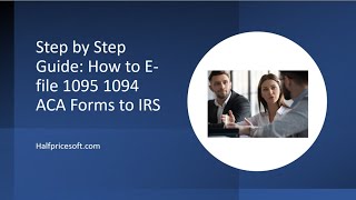 How to Efile 1095 1094 ACA forms to IRS