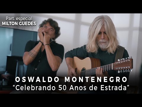 OSWALDO MONTENEGRO Celebrando 50 Anos de Estrada. Part. MILTON GUEDES (Vivo Rio, SP e Brasília).