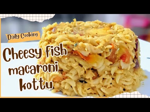 cheesy creamy fish macaroni kottu  🍲🤤