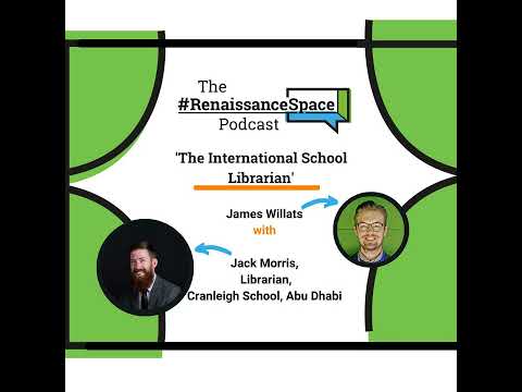 Renaissance Space Podcast - EdTech Focus - The International School Librarian