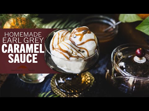 Homemade Earl Grey Caramel Sauce