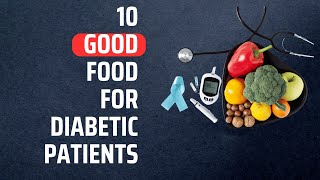 10 Good Foods for Diabetic Patients