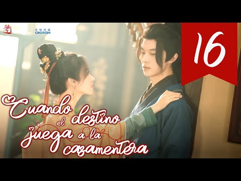 【SUB ESPAÑOL】 ▶Drama: Cuando el Destino Juega a la Casamentera - When Fate Plays Matchmaker (Ep 16)