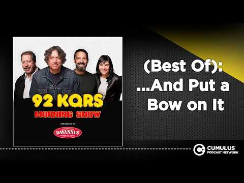 (Best Of): ...And Put a Bow on It | Steve Gorman & The KQ Morning Show