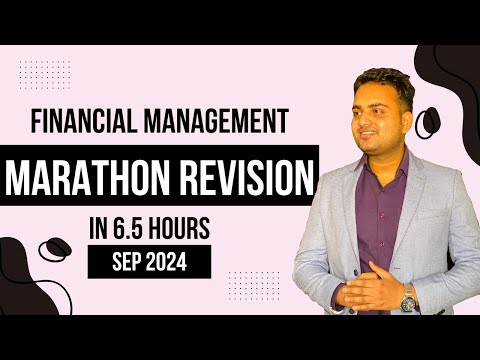 Financial Management Marathon Revision Lecture for September 2024.