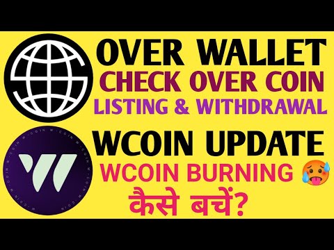 Over Wallet Launch Date | Over Wallet New Update | Wcoin Burning Process कैसे बचें? | Wcoin  Update