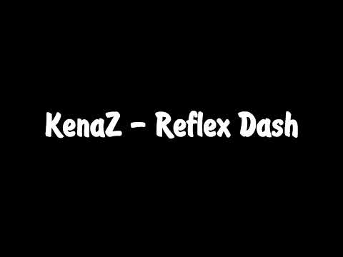 {KenaZ-kN} ~ Reflex Dash