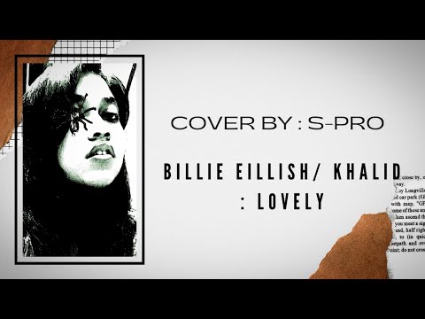 Lovely-Billie Eilish and Khalid|cover by S Pro| #lyricalvideo #music #lovely #billieeilish #khalid