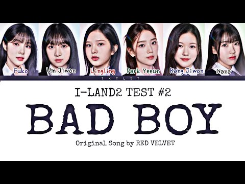 [I-LAND2 | Test#2] 'Bad Boy' Original by RED VELVET || Color Coded Lyrics (Han/Rom/Eng) 가사