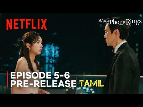 When The Phone Rings Episode 5_6 preview Tamil Che Soo Bin | Yoo Yen Seok | Korean Drama Netflix