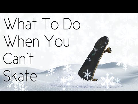 What To Do When You Can't Skate