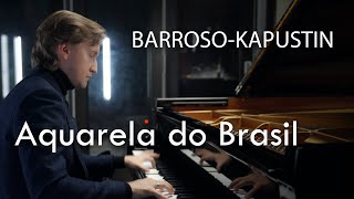 Dmitry Masleev - Barroso-Kapustin: Aquarela do Brasil