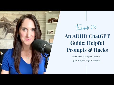 An ADHD ChatGPT Guide: Helpful Prompts & ADHD Hacks | Episode 255  I'm Busy Being Awesome Podcast