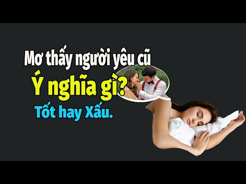 Giải Mã Giấc Mơ Thấy Người Yêu Cũ Có Ý Nghĩa Gì?