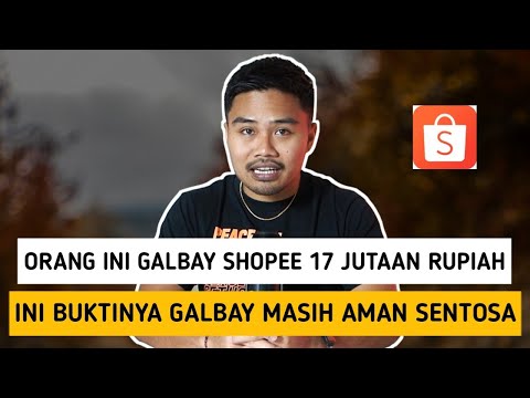 Orang Ini Galbay Shopee 17 Jutaan Rupiah‼️Ini Buktinya Galbay Masih Aman Sentosa