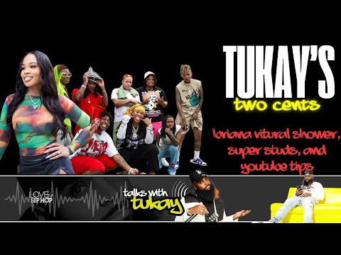 Briana Virtual Showers, The Real Studs Of Atlanta and Youtube Page Tips: Tukay's Two Cents