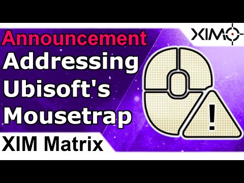 Addressing Ubisoft's Mousetrap Detection System Regarding XIM Matrix, XIM Apex, XIM Nexus And XIM4