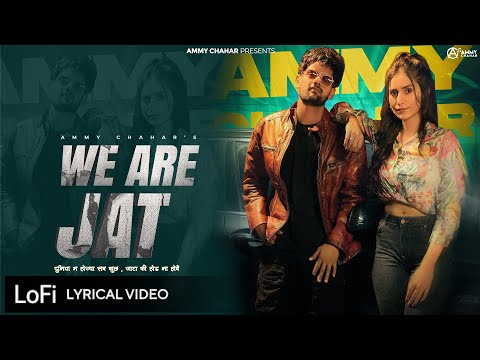 Ammy Chahar : WE ARE JAT (Lofi Lyrics) ft. Komal Chaudhary, Kiran Brar, Shine | New Haryanvi song