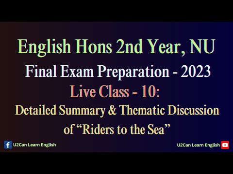 Live Class - 10।। Summary and Thematic Discussion of Riders to the Sea" ।। Final Examination - 2023