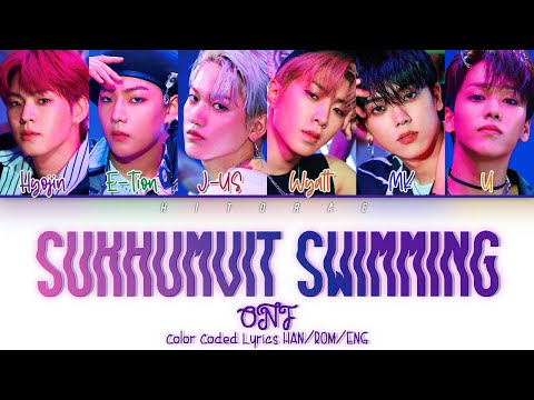 ONF – Sukhumvit Swimming (스쿰빗스위밍) Color Coded Lyrics HAN/ROM/ENG