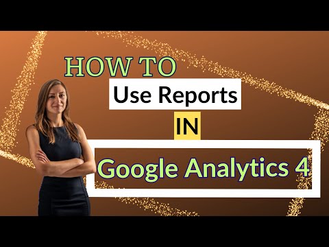 How To Use Reports In Google Analytics 4