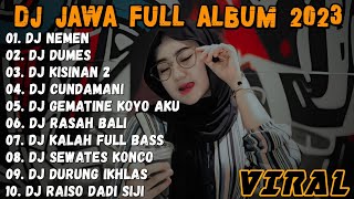 DJ JAWA TERBARU 2023 - DJ NEMEN X DUMES 🎶 FULL ALBUM VIRAL TIKTOK TERBARU 2023