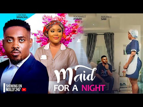 MAID FOR A NIGHT- FEATURING, TOOSWEET ANNAN, CHIOMA NWAOHA. MAURICE SAM