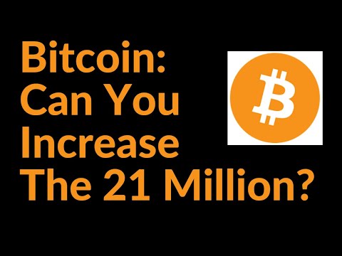 Bitcoin: Can You Increase The 21 Million Coins?