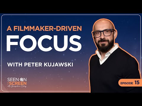 A Filmmaker-Driven Focus with Peter Kujawski | Seen on the Screen with Jacqueline Coley