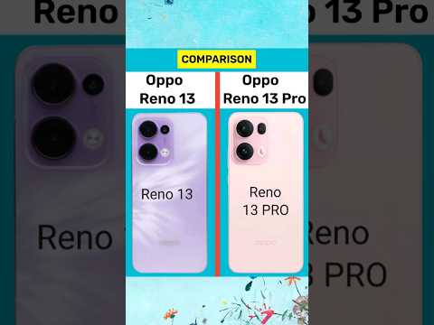 Oppo Reno 13 vs Oppo Reno 13 Pro