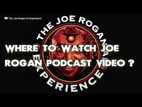 Where To Watch Joe Rogan Podcast Video? ALL WAYS to DO IT!!