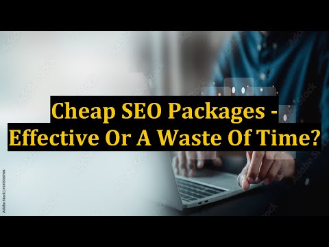 Cheap SEO Packages - Effective Or A Waste Of Time?