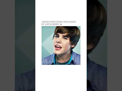 I Never Knew That Drake Was In Justin Bieber " Baby " song by Justin Bieber