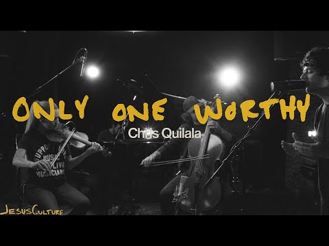 Jesus Culture, Chris Quilala - Only One Worthy (Official Acoustic Video)