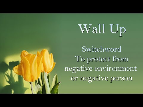 Switchword to protect from negative environment or negative person | Wall Up