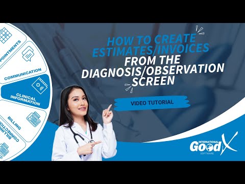 GoodX Web Tutorial - How to Create Estimates/Invoices from the Diagnosis/Observation Screen