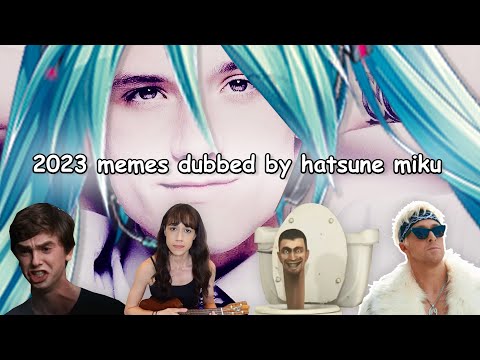 2023 memes dubbed by hatsune miku