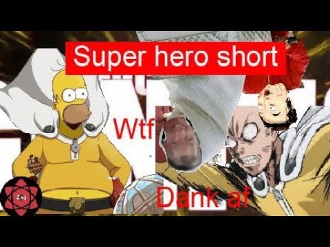 super hero short (dank AF next meme must see realy funny)