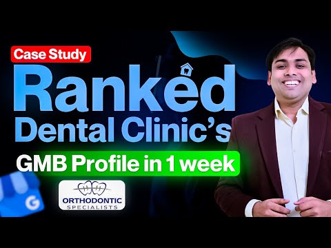 GMB SEO Case Study | How We Ranked a Dental Clinic's GMB Profile in Just 1 Week | Google My Business