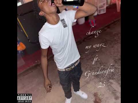 Change My Wayz - Mr.bukkdajakk ft. Grandsonfrm23