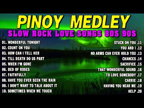 SLOW ROCK MEDLEY COLLECTION 🎤 NONSTOP SLOW ROCK LOVE SONGS 80S 90S 🎤 MGA LUMANG TUGTUGIN NOONG 90S.