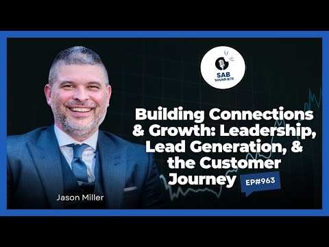 Building Connections and Growth: Leadership, Lead Generation, and the Customer Journey | Ep963