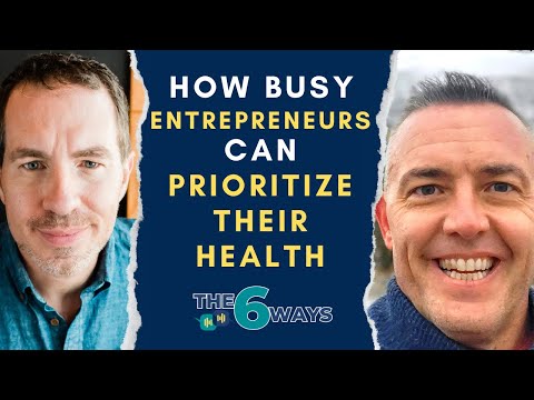 6 Ways Busy Entrepreneurs Can Prioritize Their Health w JT Nelms