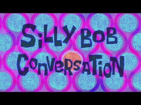 Silly Bob Conversation 2 - SB Soundtrack