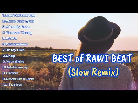 Best DJ Slow remix  Rawi Beat!! Lost Without You,Close Your Eyes..,