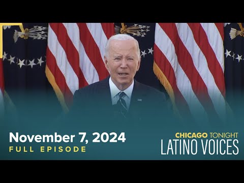 November 7, 2024 Full Episode — Chicago Tonight: Latino Voices